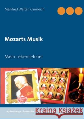 Mozarts Musik: Mein Lebenselixier Manfred Walter Krumeich 9783749469055 Books on Demand - książka