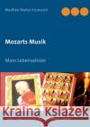 Mozarts Musik: Mein Lebenselixier Manfred Walter Krumeich 9783749469055 Books on Demand