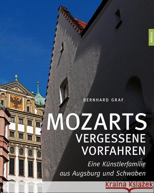 Mozarts vergessene Vorfahren : Eine Künstlerfamilie aus Augsburg und Schwaben Graf, Bernhard 9783962331320 Allitera Verlag - książka
