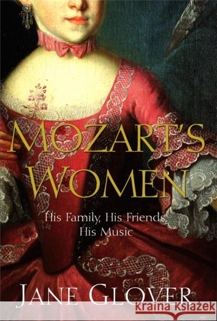 Mozart's Women: His Family, His Friends, His Music Glover, Jane 9780330418584  - książka