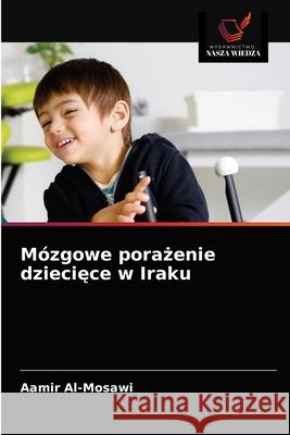 Mózgowe porażenie dziecięce w Iraku Aamir Al-Mosawi 9786203369946 Wydawnictwo Nasza Wiedza - książka