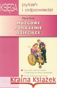 Mózgowe porażenie dziecięce. Księga Pytań i Odp. Król Maria 9788371344237 Harmonia - książka