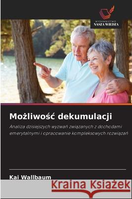 Mozliwosc dekumulacji Wallbaum, Kai 9786202414531 Wydawnictwo Nasza Wiedza - książka
