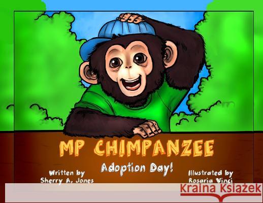 MP Chimpanzee, Adoption Day Sherry a. Jones Rosaria Vinci 9780998379678 Sherryaburton LLC - książka