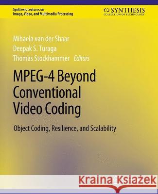 MPEG-4 Beyond Conventional Video Coding Mihaela van der Schaar Deepak S Turaga Thomas Stockhammer 9783031011115 Springer International Publishing AG - książka