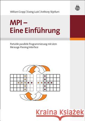 MPI - Eine Einführung Thomas M Siebel Chair William Gropp (Argonne National Laboratory Illinois), Ewing Lusk, Anthony Skjellum, Paul Molitor,  9783486580686 Walter de Gruyter - książka