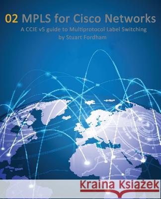 MPLS for Cisco Networks: A CCIE v5 guide to Multiprotocol Label Switching Fordham, Stuart D. 9781499369779 Createspace - książka