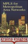 Mpls for Metropolitan Area Networks Tan, Nam-Kee 9780849322129 Auerbach Publications