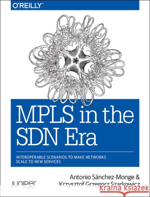 MPLS in the SDN Era Krzysztof Grzegor Szarkowicz 9781491905456 O'Reilly Media - książka