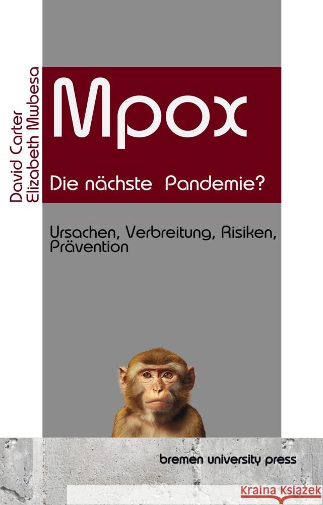 Mpox - die n?chste Pandemie?: Ursachen, Verbreitung, Risiken, Pr?vention Elizabeth Mwbesa Michael Meiling David Carter 9783690350617 Bremen University Press - książka