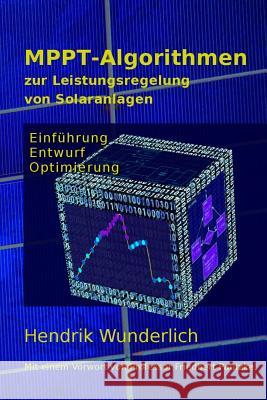 MPPT-Algorithmen zur Leistungsregelung von Solaranlagen: Einführung, Entwurf und Optimierung Pautzke, Friedbert 9781985644595 Createspace Independent Publishing Platform - książka