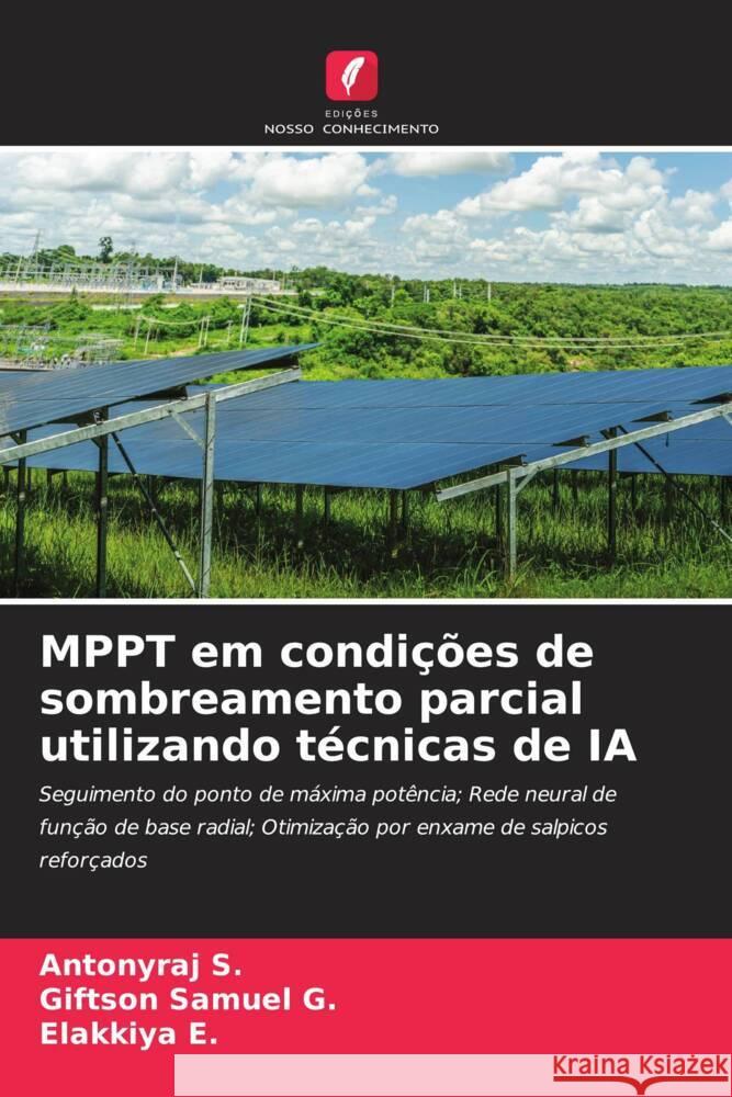 MPPT em condi??es de sombreamento parcial utilizando t?cnicas de IA Antonyraj S Giftson Samuel G Elakkiya E 9786206917786 Edicoes Nosso Conhecimento - książka