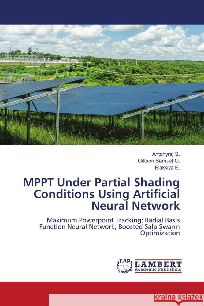 MPPT Under Partial Shading Conditions Using Artificial Neural Network S., Antonyraj, G., Giftson Samuel, E., Elakkiya 9786206183440 LAP Lambert Academic Publishing - książka