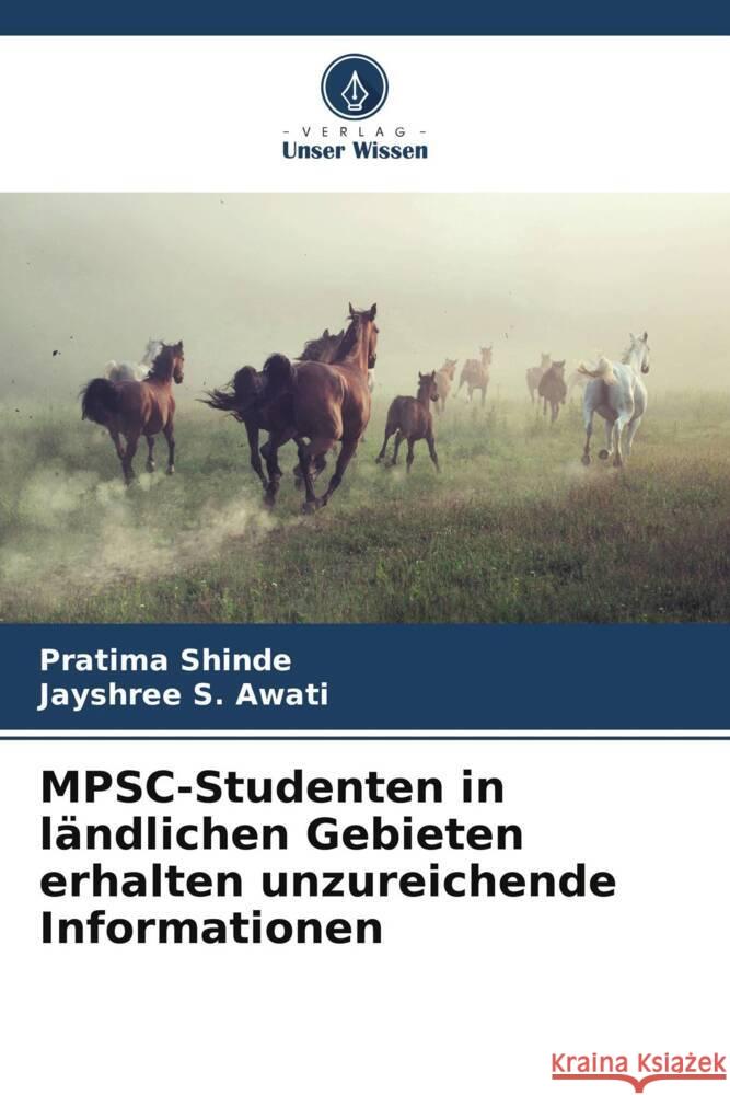 MPSC-Studenten in ländlichen Gebieten erhalten unzureichende Informationen Shinde, Pratima, Awati, Jayshree S. 9786206523970 Verlag Unser Wissen - książka