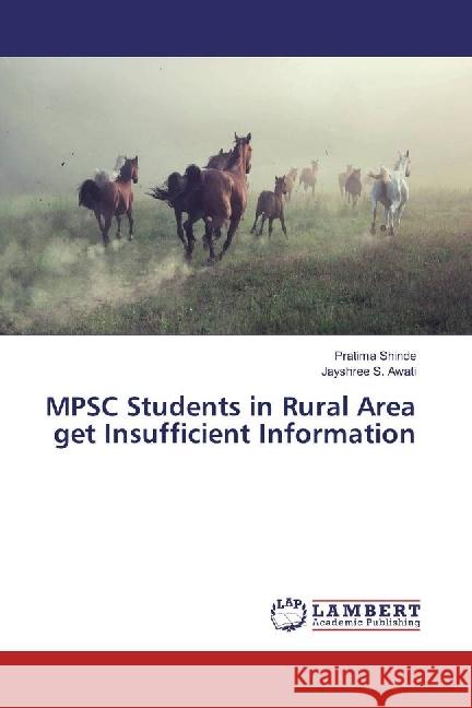 MPSC Students in Rural Area get Insufficient Information Shinde, Pratima; Awati, Jayshree S. 9783330041684 LAP Lambert Academic Publishing - książka