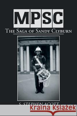 Mpsc: The Saga of Sandy Clyburn Acott, S. Stephen 9781477153000 Xlibris Corporation - książka