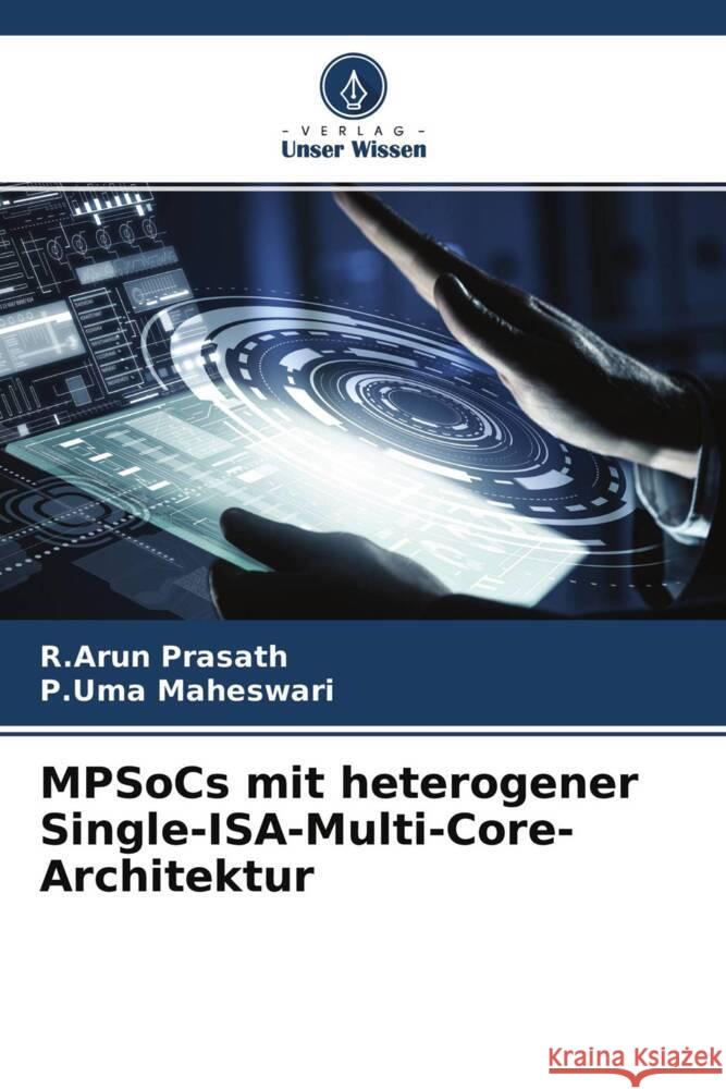 MPSoCs mit heterogener Single-ISA-Multi-Core-Architektur Prasath, R.Arun, Maheswari, P.Uma 9786204516295 Verlag Unser Wissen - książka