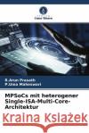 MPSoCs mit heterogener Single-ISA-Multi-Core-Architektur Prasath, R.Arun, Maheswari, P.Uma 9786204516295 Verlag Unser Wissen
