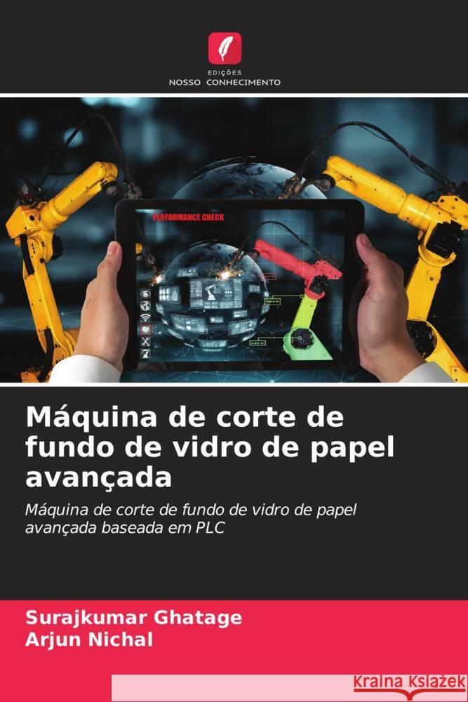 M?quina de corte de fundo de vidro de papel avan?ada Surajkumar Ghatage Arjun Nichal 9786207365791 Edicoes Nosso Conhecimento - książka