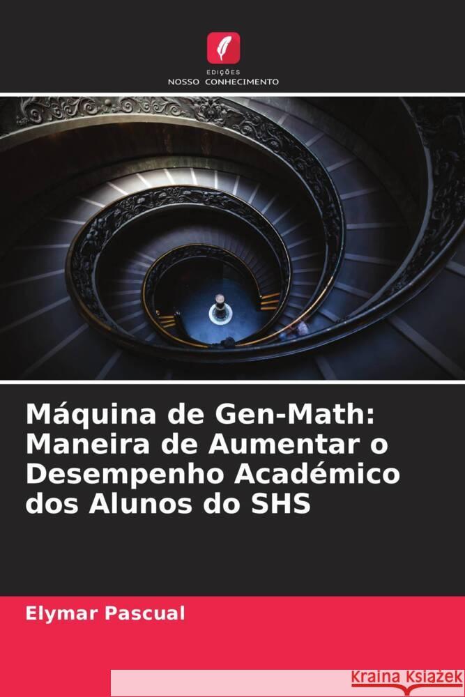 Máquina de Gen-Math: Maneira de Aumentar o Desempenho Académico dos Alunos do SHS Pascual, Elymar 9786204937410 Edições Nosso Conhecimento - książka
