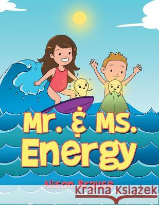 Mr. & Ms. Energy Alison Brause Brause 9781984536037 Xlibris Us - książka