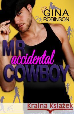 Mr. Accidental Cowboy Gina Robinson 9781986093200 Createspace Independent Publishing Platform - książka