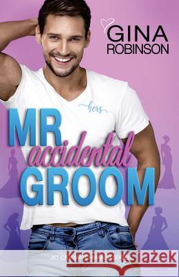 Mr. Accidental Groom Gina Robinson 9781720946311 Createspace Independent Publishing Platform - książka