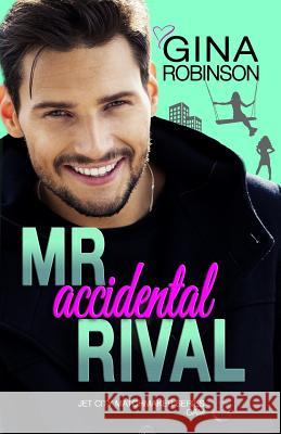 Mr. Accidental Rival Gina Robinson 9781987584448 Createspace Independent Publishing Platform - książka