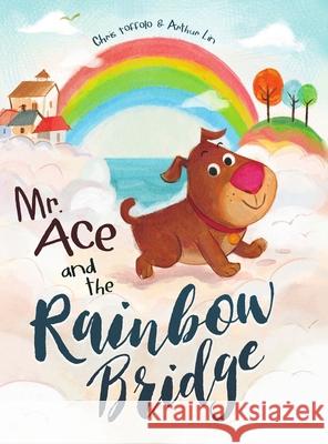 Mr. Ace and the Rainbow Bridge Chris Toffolo Arthur Lin Monica S. Baker 9781734520453 Christopher Toffolo - książka