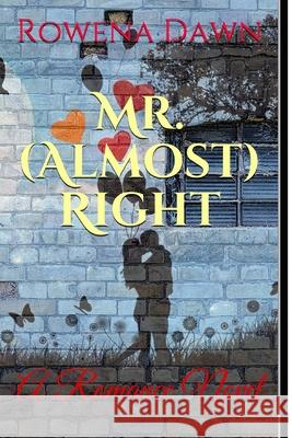 Mr. (Almost) Right: A Romance Novel Rowena Dawn 9781702466288 Independently Published - książka