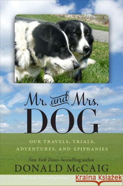 Mr. and Mrs. Dog: Our Travels, Trials, Adventures, and Epiphanies McCaig, Donald 9780813934501  - książka