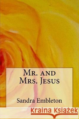 Mr. and Mrs. Jesus: Twin Flame Union Sandra Jean Embleton 9781536862935 Createspace Independent Publishing Platform - książka