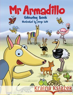 Mr Armadillo colouring book Lulic, Jorge 9781542958998 Createspace Independent Publishing Platform - książka