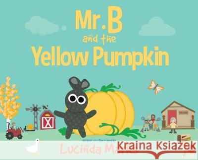 Mr. B and the Yellow Pumpkin Lucinda Marks   9781645942153 Suzeteo Enterprises - książka