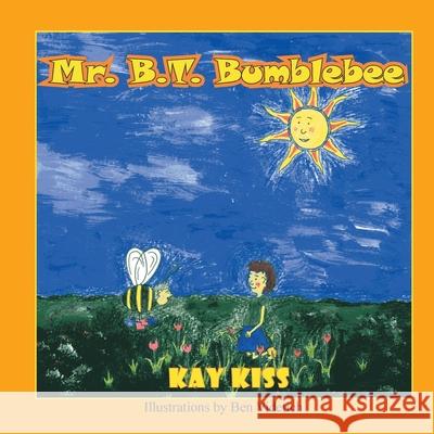 Mr. B. T. Bumblebee Kay Kiss 9781432717445 Outskirts Press - książka