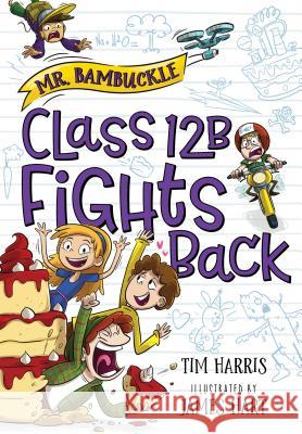 Mr. Bambuckle: Class 12B Fights Back Harris, Tim 9781492685616 Sourcebooks Jabberwocky - książka