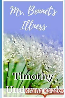 Mr. Bennet's Illness: A Short Farce Timothy Underwood 9781728654874 Independently Published - książka