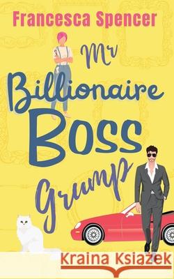 Mr Billionaire Boss Grump Francesca Spencer 9798867806217 Independently Published - książka