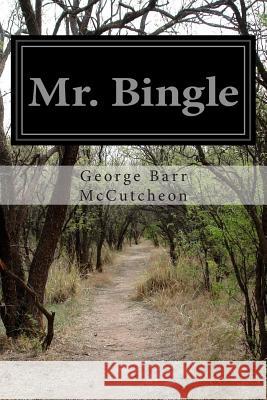 Mr. Bingle George Barr McCutcheon 9781500871956 Createspace - książka