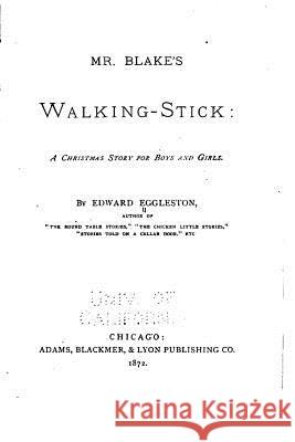 Mr. Blake's Walking Stick, A Christmas Story for Boys and Girls Eggleston, Edward 9781523488742 Createspace Independent Publishing Platform - książka
