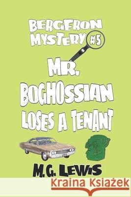 Mr Boghossian Loses a Tenant Lewis, M. G. 9781727064520 Createspace Independent Publishing Platform - książka