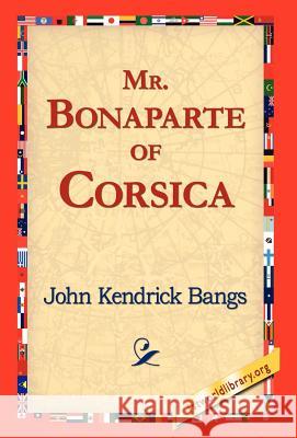 Mr. Bonaparte of Corsica John Kendrick Bangs 9781421817705 1st World Library - książka