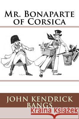 Mr. Bonaparte of Corsica John Kendrick Bangs 9783959400527 Reprint Publishing - książka