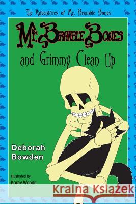 Mr. Bramble Bones and Grimmy Clean Up Deborah Bowden Korey Woods 9780989433136 Not Avail - książka