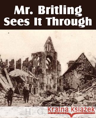 Mr. Britling Sees It Through H. G. Wells 9781483702834 Bottom of the Hill Publishing - książka