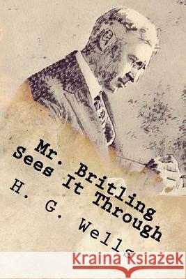 Mr. Britling Sees It Through H. G. Wells 9781977727169 Createspace Independent Publishing Platform - książka