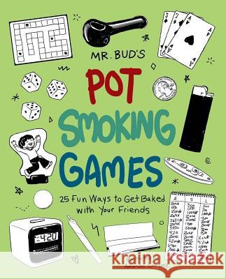 Mr. Bud's Pot Smoking Games: 25 Fun Ways to Get Baked with Your Friends Bud 9781612432861 Ulysses Press - książka