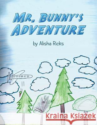 Mr. Bunny's Adventure Alisha Ricks 9781524506650 Xlibris - książka