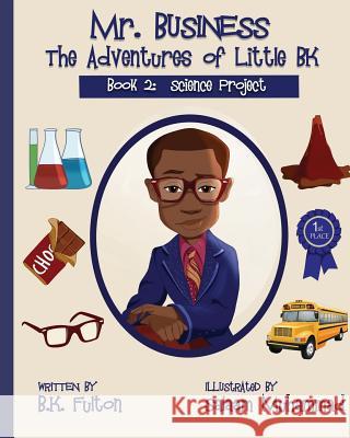 Mr. Business: The Adventures of Little BK: Book 2: The Science Project Salaam Muhammad Bk Fulton 9781949929133 Owl Publishing, LLC - książka