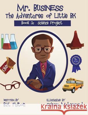 Mr. Business: The Adventures of Little BK: Book 2: The Science Project Bk Fulton Salaam Muhammad 9781949929140 Owl Publishing, LLC - książka